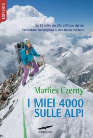 I miei 4000 sulle Alpi. Le 82 vette più alte dell'arco alpino: l'avventura meravigliosa di una donna normale