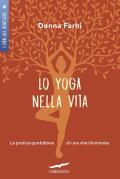 Lo yoga nella vita. La pratica quotidiana di una vita illuminata