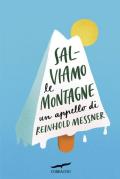 Salviamo le montagne. Un appello di Reinhold Messner