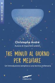 Tre minuti al giorno per meditare. Introduzione a una tecnica millenaria