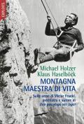 Montagna maestra di vita. Sulle orme di Viktor Frankl, autore di «Uno psicologo nei lager»