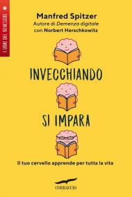 Invecchiando si impara. Il tuo cervello apprende per tutta la vita