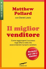 Il miglior venditore. Come raggiungere il successo negli affari e nella vita assecondando il proprio carattere