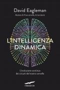 L' intelligenza dinamica. L'evoluzione continua dei circuiti del nostro cervello