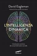 L' intelligenza dinamica. L'evoluzione continua dei circuiti del nostro cervello