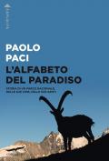 L' alfabeto del Paradiso. Storia di un parco nazionale, delle sue cime, delle sue genti