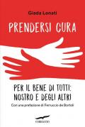 Prendersi cura. Per il bene di tutti: nostro e degli altri