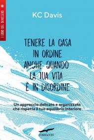 Tenere la casa in ordine anche quando la tua vita è in disordine