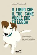 Il libro che il tuo cane vuole che tu legga