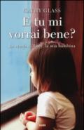 E tu mi vorrai bene? La storia di Lucy, la mia bambina