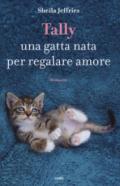 Tally. Una gatta nata per regalare amore