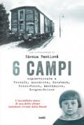 6 campi. Sopravvissuta a Terezin, Auschwitz, Kurzbach, Gross-Rosen, Mauthausen e Bergen-Belsen