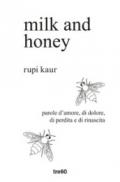 Milk and honey. Parole d'amore, di dolore, di perdita e di rinascita. Ediz. speciale