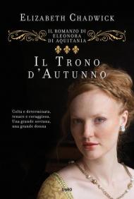 Il trono d'autunno. Il romanzo di Eleonora d'Aquitania