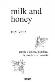 Milk and honey. Parole d'amore, di dolore, di perdita e di rinascita. Ediz. speciale