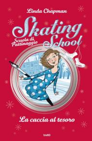 La caccia al tesoro. Skating School. Scuola di pattinaggio