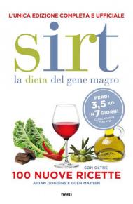 Sirt. La dieta del gene magro. Edizione completa e ufficiale. Con oltre 100 nuove ricette. Nuova ediz.