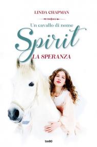 Un cavallo di nome Spirit. La speranza