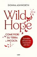 Wild hope. Come fiori su terra incolta