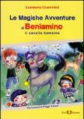 Le magiche avventure di Beniamino. Il cavallo bambino
