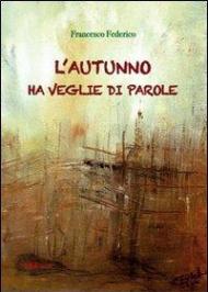 L' autunno ha veglie di parole