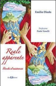 Reale apparente. Giochi d'esistenza