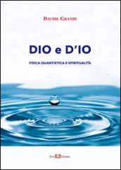 Dio e d'io. Fisica quantistica e spiritualità