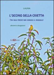 L'occhio della civetta (ma perché non conosco il rigogolo)