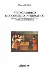 Atto giuridico e documento informatico. Forma orale, forma scritta, forma informatica