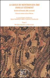 «La grace de montrer son ame dans le vetment». Scrivere di tessuti, abiti, accessori. Studi in onore di Liana Nissim. 1.Dal Quattrocento al Settecento