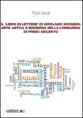 Il «libro di lettere» di Girolamo Borsieri: arte antica e moderna nella Lombardia di primo Seicento