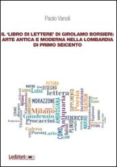Il «libro di lettere» di Girolamo Borsieri: arte antica e moderna nella Lombardia di primo Seicento