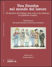 Una finestra sul mondo del lavoro. El derecho del trabajo que sirve a los jovenes, en palabras simples