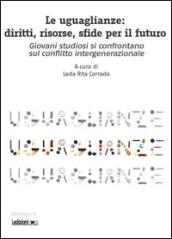 Le uguaglianze. Diritti, risorse, sfide per il futuro. Giovani studiosi si confrontano sul conflitto intergenerazionale