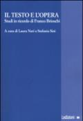 Il testo e l'opera. Studi in ricordo di Franco Brioschi