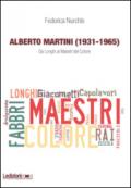 Alberto Martini (1931-1965). Da Longhi ai Maestri del Colore