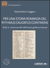 Per una storia romanza del «Rythmus Caudatus Continens». Testi e manoscritti dell'area galloromanza