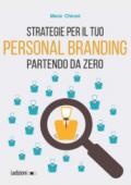 Strategie per il tuo personal branding partendo da zero