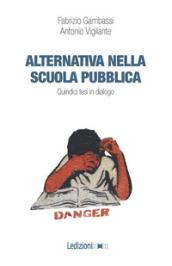 Alternativa nella scuola pubblica. Quindici tesi in dialogo