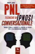 PNL. Tecniche di ipnosi conversazionale. Impara a usare le tecniche e le strategie più efficaci per la tua comunicazione persuasiva. Con Contenuto digitale per download e accesso on line