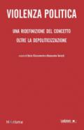 Violenza politica. Una ridefinizione del concetto oltre la depoliticizzazione