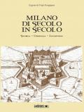 Milano di secolo in secolo. Storia, cronaca, leggenda