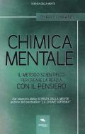 Chimica mentale. Il metodo scientifico per creare la realtà con il pensiero