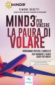 Mind3 per vincere la paura di volare. Programma pratico e completo per prendere l'aereo senza più ansia! Con Contenuto digitale per download