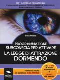 Programmazione subconscia per attivare la legge di attrazione dormendo. Con Contenuto digitale per download