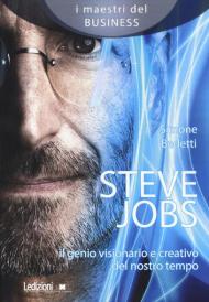 Steve Jobs. Il genio visionario e creativo del nostro tempo