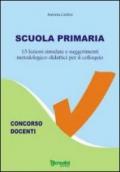 Scuola primaria - 15 lezioni simulate e suggerimenti metodologico-didattici per il colloquio