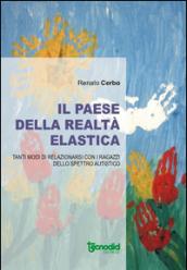 Il paese della realtà elastica. Tanti modi di relazionarsi con i ragazzi dello spettro autistico