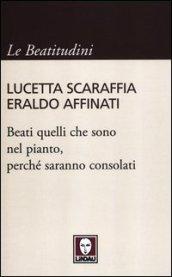 Beati quelli che sono nel pianto, perché saranno consolati