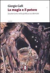 La magia e il potere. L'esoterismo nella politica occidentale